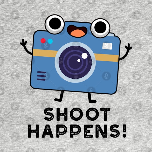 Shoot Happens Cute Camera Pun by punnybone